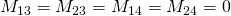 M_{13} = M_{23} = M_{14} = M_{24} = 0