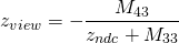 \[ z_{view} = -\frac{M_{43}}{z_{ndc} + M_{33}} \]