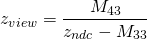 \[ z_{view} = \frac{M_{43}}{z_{ndc} - M_{33}} \]