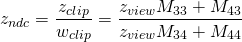 \[ z_{ndc} = \frac{z_{clip}}{w_{clip}} = \frac{z_{view} M_{33} + M_{43}}{z_{view} M_{34} + M_{44}} \]